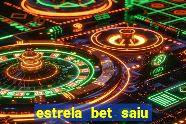 estrela bet saiu do ar